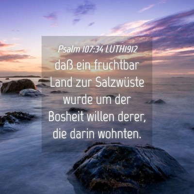 Picture 04 - Psalm 107:34 LUTH1912 - daß ein fruchtbar Land zur Salzwüste wurde um - Bible Verse Picture