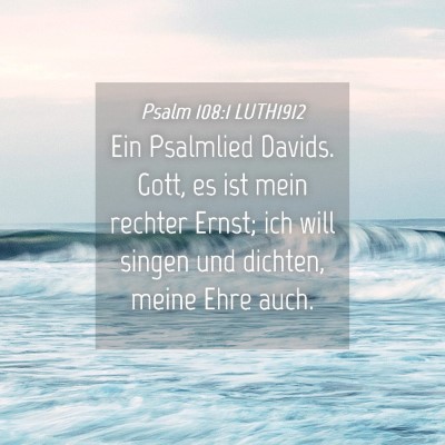 Picture 04 - Psalm 108:1 LUTH1912 - Ein Psalmlied Davids. Gott, es ist mein rechter - Bible Verse Picture
