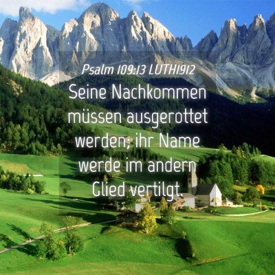 Picture 04 - Psalm 109:13 LUTH1912 - Seine Nachkommen müssen ausgerottet werden; ihr - Bible Verse Picture