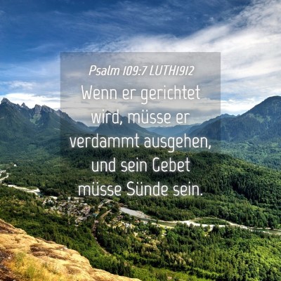 Picture 04 - Psalm 109:7 LUTH1912 - Wenn er gerichtet wird, müsse er verdammt - Bible Verse Picture