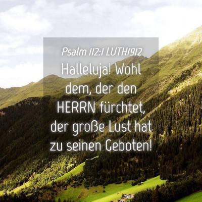 Picture 04 - Psalm 112:1 LUTH1912 - Halleluja! Wohl dem, der den HERRN fürchtet, der - Bible Verse Picture
