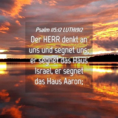 Picture 04 - Psalm 115:12 LUTH1912 - Der HERR denkt an uns und segnet uns; er segnet - Bible Verse Picture