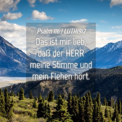 Picture 04 - Psalm 116:1 LUTH1912 - Das ist mir lieb, daß der HERR meine Stimme und - Bible Verse Picture