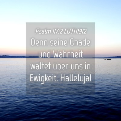 Picture 04 - Psalm 117:2 LUTH1912 - Denn seine Gnade und Wahrheit waltet über uns in - Bible Verse Picture