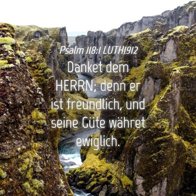 Picture 04 - Psalm 118:1 LUTH1912 - Danket dem HERRN; denn er ist freundlich, und - Bible Verse Picture