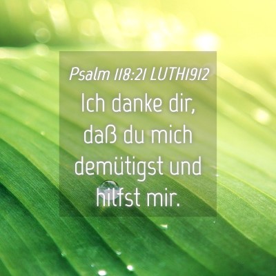 Picture 04 - Psalm 118:21 LUTH1912 - Ich danke dir, daß du mich demütigst und hilfst - Bible Verse Picture