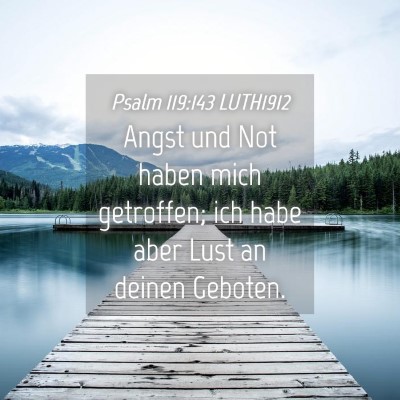 Picture 04 - Psalm 119:143 LUTH1912 - Angst und Not haben mich getroffen; ich habe aber - Bible Verse Picture