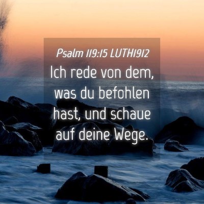 Picture 04 - Psalm 119:15 LUTH1912 - Ich rede von dem, was du befohlen hast, und - Bible Verse Picture