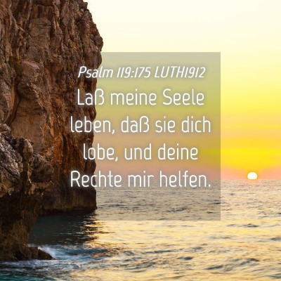 Picture 04 - Psalm 119:175 LUTH1912 - Laß meine Seele leben, daß sie dich lobe, und - Bible Verse Picture