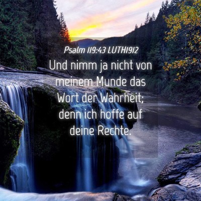 Picture 04 - Psalm 119:43 LUTH1912 - Und nimm ja nicht von meinem Munde das Wort der - Bible Verse Picture