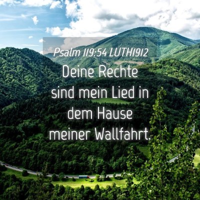Picture 04 - Psalm 119:54 LUTH1912 - Deine Rechte sind mein Lied in dem Hause meiner - Bible Verse Picture