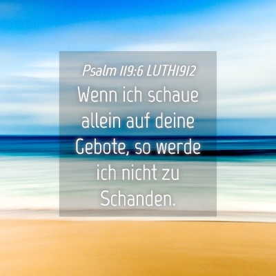 Picture 04 - Psalm 119:6 LUTH1912 - Wenn ich schaue allein auf deine Gebote, so werde - Bible Verse Picture