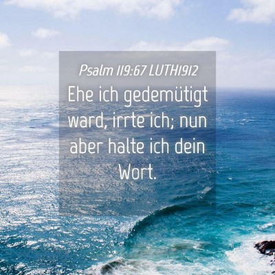 Picture 04 - Psalm 119:67 LUTH1912 - Ehe ich gedemütigt ward, irrte ich; nun aber - Bible Verse Picture