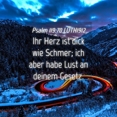 Picture 04 - Psalm 119:70 LUTH1912 - Ihr Herz ist dick wie Schmer; ich aber habe Lust - Bible Verse Picture