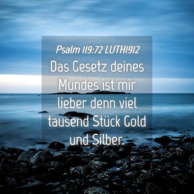 Picture 04 - Psalm 119:72 LUTH1912 - Das Gesetz deines Mundes ist mir lieber denn viel - Bible Verse Picture