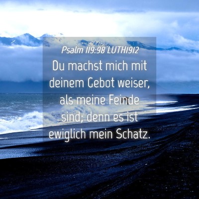 Picture 04 - Psalm 119:98 LUTH1912 - Du machst mich mit deinem Gebot weiser, als meine - Bible Verse Picture