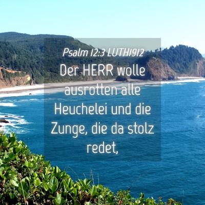 Picture 04 - Psalm 12:3 LUTH1912 - Der HERR wolle ausrotten alle Heuchelei und die - Bible Verse Picture