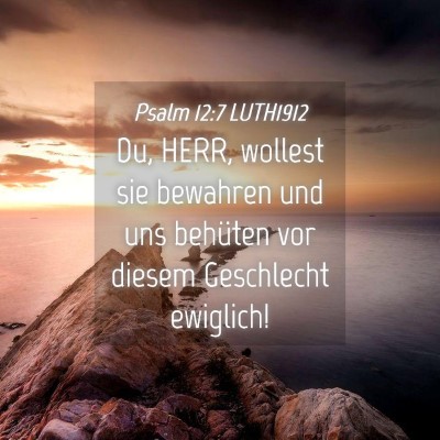 Picture 04 - Psalm 12:7 LUTH1912 - Du, HERR, wollest sie bewahren und uns behüten - Bible Verse Picture
