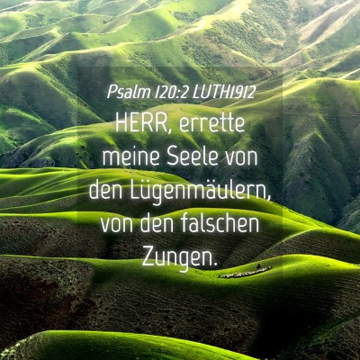 Picture 04 - Psalm 120:2 LUTH1912 - HERR, errette meine Seele von den Lügenmäulern, - Bible Verse Picture