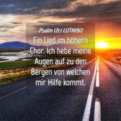 Picture 04 - Psalm 121:1 LUTH1912 - Ein Lied im höhern Chor. Ich hebe meine Augen - Bible Verse Picture