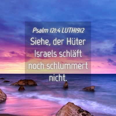Picture 04 - Psalm 121:4 LUTH1912 - Siehe, der Hüter Israels schläft noch - Bible Verse Picture