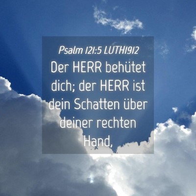 Picture 04 - Psalm 121:5 LUTH1912 - Der HERR behütet dich; der HERR ist dein - Bible Verse Picture