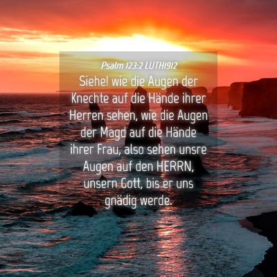 Picture 04 - Psalm 123:2 LUTH1912 - Siehe! wie die Augen der Knechte auf die Hände - Bible Verse Picture