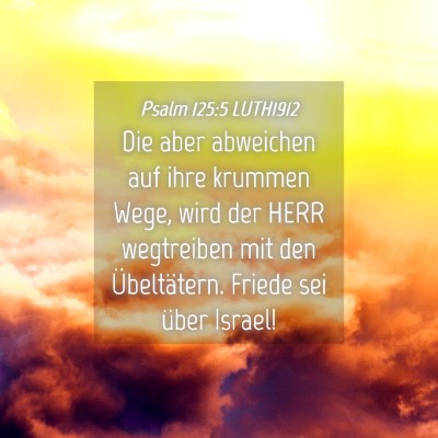 Picture 04 - Psalm 125:5 LUTH1912 - Die aber abweichen auf ihre krummen Wege, wird - Bible Verse Picture