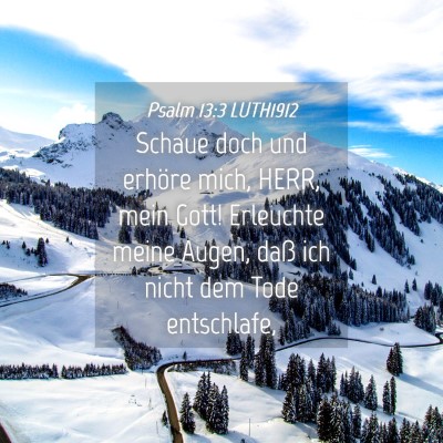 Picture 04 - Psalm 13:3 LUTH1912 - Schaue doch und erhöre mich, HERR, mein Gott! - Bible Verse Picture