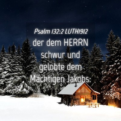 Picture 04 - Psalm 132:2 LUTH1912 - der dem HERRN schwur und gelobte dem Mächtigen - Bible Verse Picture