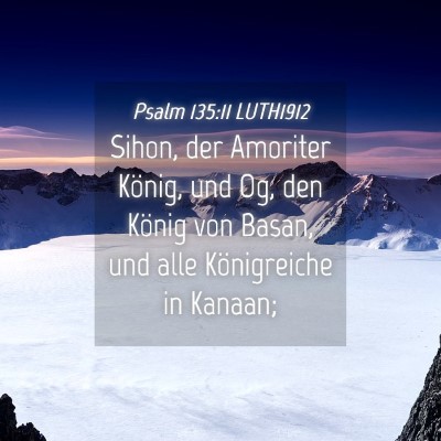 Picture 04 - Psalm 135:11 LUTH1912 - Sihon, der Amoriter König, und Og, den König - Bible Verse Picture