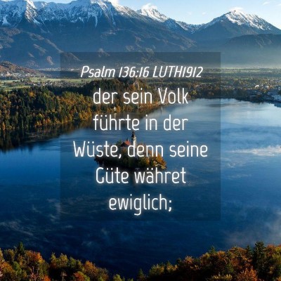 Picture 04 - Psalm 136:16 LUTH1912 - der sein Volk führte in der Wüste, denn seine - Bible Verse Picture