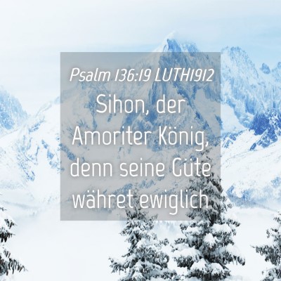 Picture 04 - Psalm 136:19 LUTH1912 - Sihon, der Amoriter König, denn seine Güte - Bible Verse Picture