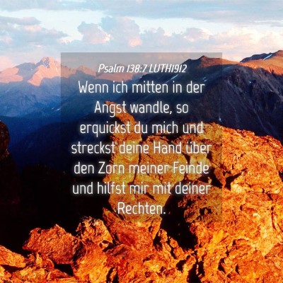 Picture 04 - Psalm 138:7 LUTH1912 - Wenn ich mitten in der Angst wandle, so erquickst - Bible Verse Picture