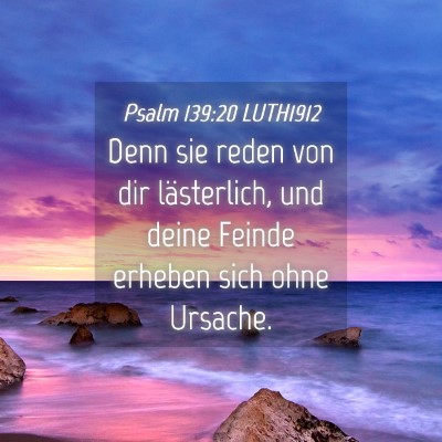 Picture 04 - Psalm 139:20 LUTH1912 - Denn sie reden von dir lästerlich, und deine - Bible Verse Picture
