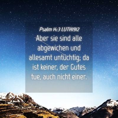 Picture 04 - Psalm 14:3 LUTH1912 - Aber sie sind alle abgewichen und allesamt - Bible Verse Picture