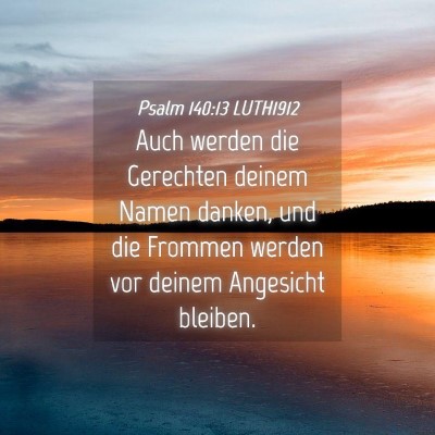 Picture 04 - Psalm 140:13 LUTH1912 - Auch werden die Gerechten deinem Namen danken, - Bible Verse Picture