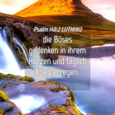 Picture 04 - Psalm 140:2 LUTH1912 - die Böses gedenken in ihrem Herzen und täglich - Bible Verse Picture