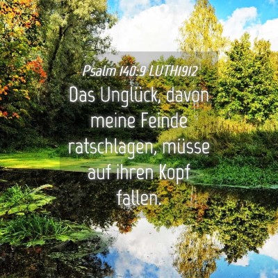 Picture 04 - Psalm 140:9 LUTH1912 - Das Unglück, davon meine Feinde ratschlagen, - Bible Verse Picture