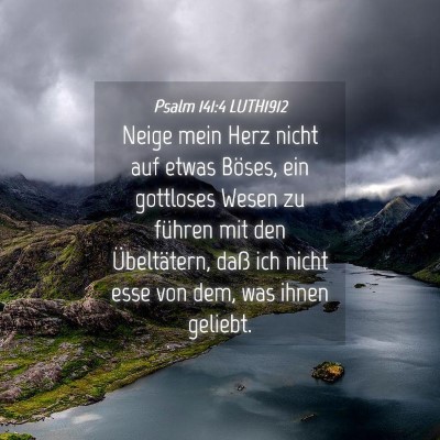 Picture 04 - Psalm 141:4 LUTH1912 - Neige mein Herz nicht auf etwas Böses, ein - Bible Verse Picture