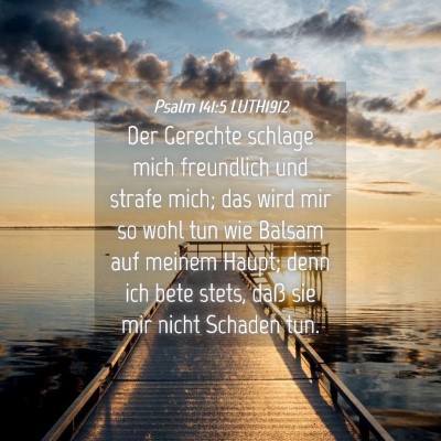Picture 04 - Psalm 141:5 LUTH1912 - Der Gerechte schlage mich freundlich und strafe - Bible Verse Picture