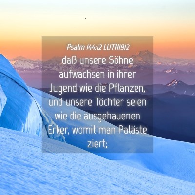 Picture 04 - Psalm 144:12 LUTH1912 - daß unsere Söhne aufwachsen in ihrer Jugend wie - Bible Verse Picture