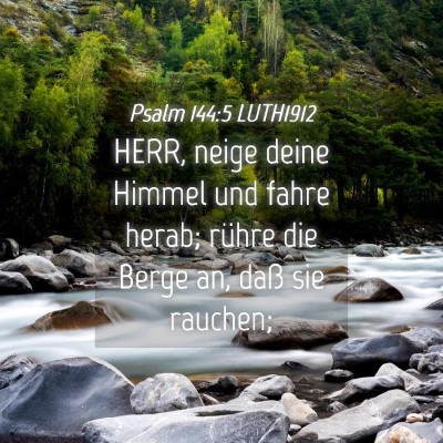 Picture 04 - Psalm 144:5 LUTH1912 - HERR, neige deine Himmel und fahre herab; rühre - Bible Verse Picture