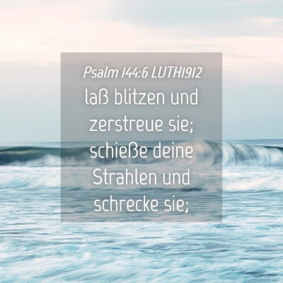 Picture 04 - Psalm 144:6 LUTH1912 - laß blitzen und zerstreue sie; schieße deine - Bible Verse Picture