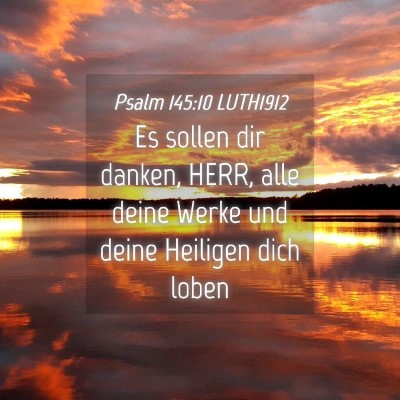Picture 04 - Psalm 145:10 LUTH1912 - Es sollen dir danken, HERR, alle deine Werke und - Bible Verse Picture