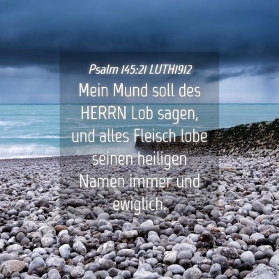 Picture 04 - Psalm 145:21 LUTH1912 - Mein Mund soll des HERRN Lob sagen, und alles - Bible Verse Picture