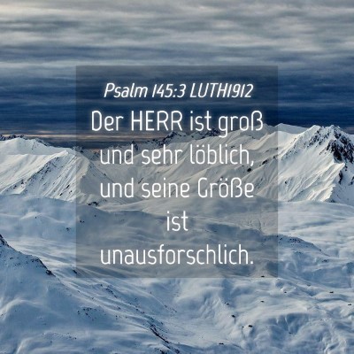 Picture 04 - Psalm 145:3 LUTH1912 - Der HERR ist groß und sehr löblich, und seine - Bible Verse Picture