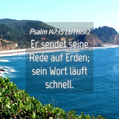 Picture 04 - Psalm 147:15 LUTH1912 - Er sendet seine Rede auf Erden; sein Wort läuft - Bible Verse Picture