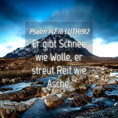 Picture 04 - Psalm 147:16 LUTH1912 - Er gibt Schnee wie Wolle, er streut Reif wie - Bible Verse Picture