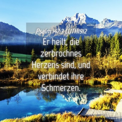 Picture 04 - Psalm 147:3 LUTH1912 - Er heilt, die zerbrochnes Herzens sind, und - Bible Verse Picture